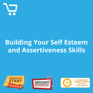 Building Your Self Esteem and Assertiveness Skills - eBook CPD #1000903