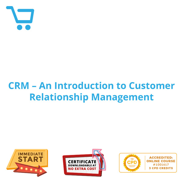 CRM - An Introduction to Customer Relationship Management - Distance Learning CPD #1001617