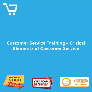 Customer Service Training - Critical Elements of Customer Service - Distance Learning CPD #1001618