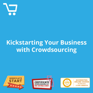 Kickstarting Your Business with Crowdsourcing - Distance Learning CPD #1001651
