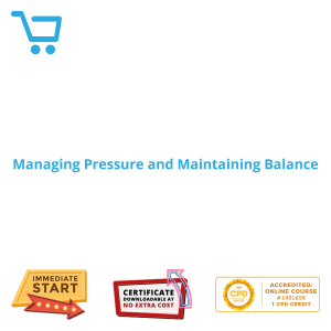 Managing Pressure and Maintaining Balance - Distance Learning CPD #1001658