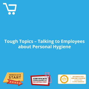 Tough Topics - Talking to Employees about Personal Hygiene - Distance Learning CPD #1001703